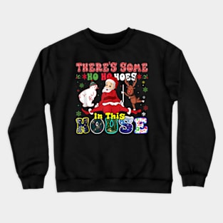 Groovy There's Some Ho Ho Hoes In This House Christmas Crewneck Sweatshirt